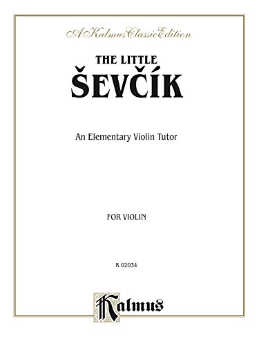 The Little Sevcik: An Elementary Violin Tutor (Kalmus Edition)