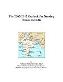 More details of book titled: The 2007-2012 Outlook for Nursing Homes in India