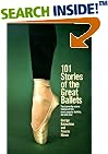 101 Stories of the Great Ballets: The scene-by-scene stories of the most popular ballets, old and new (A Doubleday Dolphin Book)
