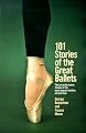 101 Stories of the Great Ballets: The scene-by-scene stories of the most popular ballets, old and new (A Dolphin book)
