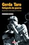 Gerda Taro, fotografa de guerra/ Gerda Taro, Photographer of War: El periodismo como testigo de la historia/ Journalism as Witness of History (Spanish Edition)