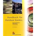 Handbuch f�r Outdoor Guides: Thearie und Praxis der Outdoorleitung