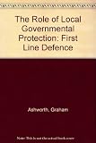 The role of local government in environmental protection : first line defence