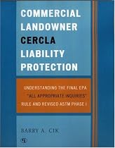 Commercial Landowner CERCLA Liability Protection: Understanding the Final EPA All Appropriate Inquiries Rule and Revised ASTM Phase I