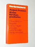 Produkt-Bild: Franzen, August: Kleine Kirchengeschichte. [Mit ausf&uuml;hrl. Personen- u. Sachreg. u. vielen weiterf&uuml;hrenden Literaturverweisen]. 7., durchges. u. erg. Aufl. Freiburg, Herder, 1978. Kl.-8&deg;. 415 (1) S. kart. (ISBN 3-451-01737-7)