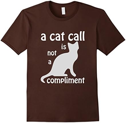 Men's A Cat Call is not a Compliment Feminism T-Shirt Medium Brown