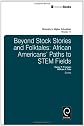 Beyond stock stories and folktales : African Americans' paths to STEM fields