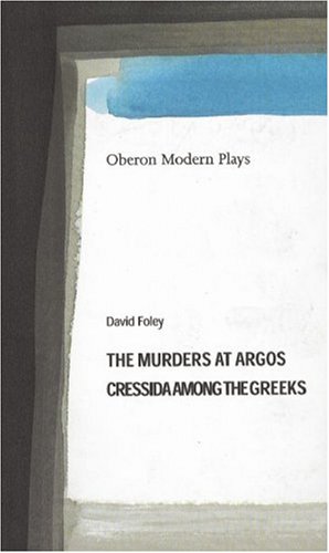 The Murders at Argos / Cressida Among the Greeks (Oberon Modern Playwrights)