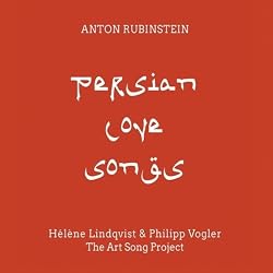 Anton Rubinstein: Persian Love Songs