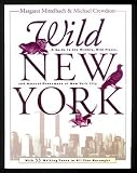 Wild New York: A Guide to the Wildlife, Wild Places, & Natural Phenomena of New York City with 33 Walking Tours in All Five Boroughs