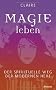 Magie leben: Der spirituelle Weg der modernen Hexe