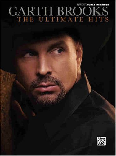 Garth Brooks-The Ultimate Hits- Guitar Tab (Authentic Guitar Tab Edition)