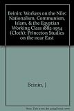 Workers on the Nile : nationalism, communism, Islam, and the Egyptian working class, 1882-1954