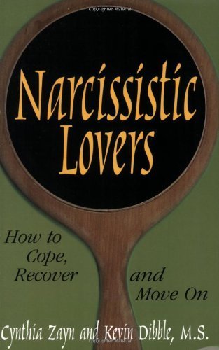 Narcissistic Lovers: How to Cope, Recover and Move on by Cynthia Zayn (2007-03-30)