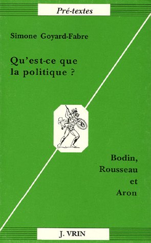 Qu'est ce que la politique ? : Bodin, Rousseau et Aron