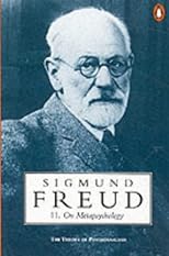 On Metapsychology - Theory of Psychoanalysis: Beyond the Pleasure Principle, Ego and the Id and Other Works (Pelican S.)
