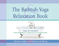 The Bathtub Yoga and Relaxation Book