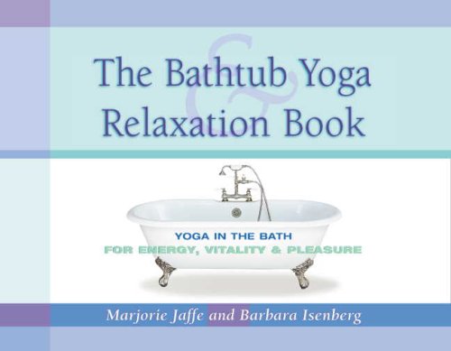 The Bathtub Yoga and Relaxation Book