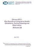 Census 2011 : key results on long-term health conditions, central heating and deprivation : release 2D