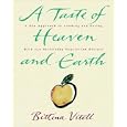 A Taste of Heaven and Earth: A Zen Approach to Cooking and Eating with 150 Satisfying Vegetarian Recipes