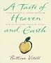A Taste of Heaven and Earth: A Zen Approach to Cooking and Eating with 150 Satisfying Vegetarian Recipes