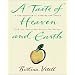 A Taste of Heaven and Earth: A Zen Approach to Cooking and Eating with 150 Satisfying Vegetarian Recipes