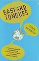 Bastard Tongues: A Trailblazing Linguist Finds Clues to Our Common Humanity in the World's Lowliest Languages
