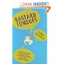 Bastard Tongues: A Trailblazing Linguist Finds Clues to Our Common Humanity in the World's Lowliest Languages