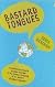 Bastard Tongues: A Trail-Blazing Linguist Finds Clues to Our Common Humanity in the World's Lowliest Languages