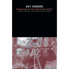 Guy Debord: Revolution in the Service of Poetry