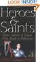 Heroes and Saints: More Stories of People Who Made a Difference