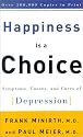 Happiness Is a Choice: Symptoms, Causes, and Cures of Depression