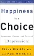 Happiness Is a Choice: Symptoms, Causes, and Cures of Depression