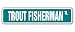 TROUT FISHERMAN -Street Sign- fly fishing rainbow gift