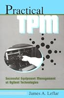 Practical TPM: Successful Equipment Management at Agilent Technologies