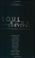 Soul, Body, and Survival: Essays on the Metaphysics of Human Persons