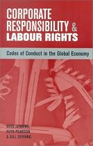Corporate Responsibility and Labour Rights: Codes of Conduct in the Global Economy