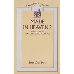 Made in Heaven?: Ministry with Those Intending Marriage (New Library of Pastoral Care)