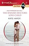 The Spanish Doctor's Love-Child (Harlequin Presents Extra)