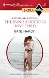 The Spanish Doctor's Love-Child (Harlequin Presents Extra)