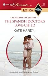 The Spanish Doctor's Love-Child (Harlequin Presents Extra)