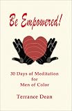 Be Empowered: 30 Days of Meditation for Men of Color