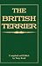 The British Terrier And Its Varieties, History & Origins, Points, Selection, Special Training & Management - By Various Authors