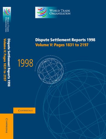 Dispute Settlement Reports 1998: Volume 5, Pages 1831-2197: Pages 1831-2197 v. 5 (World Trade Organization Dispute Settlement Reports)