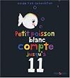 Petit poisson blanc compte jusqu'� 11