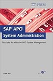 SAP APO System Administration. Principles for effective APO System Management.