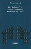 The Challenge of Epic: Allusive Engagement in the Dionysiaca of Nonnus (Mnemosyne Supplements)