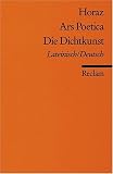 Ars Poetica / Die Dichtkunst: Lat - /Dt - Horaz