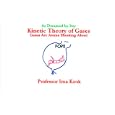 Kinetic Theory of Gases by  Professor Ima Kook