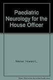 Pediatric neurology for the house officer